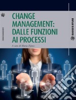 Change management: dalle funzioni ai processi. E-book. Formato PDF ebook