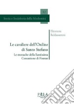 Le cavaliere dell’Ordine di Santo StefanoLe monache della Santissima Concezione di Firenze. E-book. Formato PDF ebook