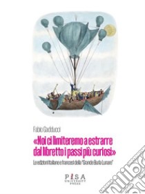 «Noi ci limiteremo a estrarre dal libretto i passi più curiosi»Le edizioni italiane e francesi della “Grande Burla Lunare”. E-book. Formato PDF ebook di Fabio Gadducci