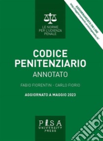 Codice penitenziarioannotato. aggiornato a maggio 2023. E-book. Formato PDF ebook di Fabio Fiorentin