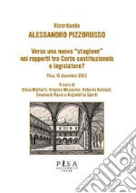 Verso una nuova “stagione” nei rapporti tra Corte costituzionale e legislatore? - Pisa, 15 dicembre 2022Ricordando Alessandro Pizzorusso. E-book. Formato PDF ebook