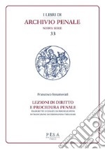 Lezioni di diritto e procedura penaleCompilate dagli studenti I. Fittaioli - G. Bianchi e G. Olivi - V. Renis negli A.A. 1908-1909 e 1909-1910. E-book. Formato PDF