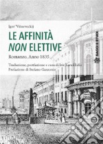 Le affinità non elettiveRomanzo. Anno 1835. E-book. Formato PDF ebook