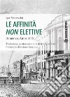 Le affinità non elettiveRomanzo. Anno 1835. E-book. Formato PDF ebook