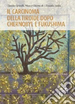 Il carcinoma della tiroide dopo Chernobyl e Fukushima. E-book. Formato PDF ebook