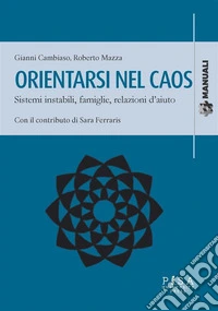 Orientarsi nel caosSistemi instabili, famiglie, relazioni d’aiuto. E-book. Formato PDF ebook