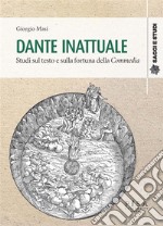 Dante inattualeStudi sul testo e sulla fortuna della Commedia. E-book. Formato PDF ebook