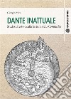 Dante inattualeStudi sul testo e sulla fortuna della Commedia. E-book. Formato PDF ebook