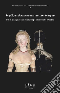 In più pezzi a stucco con ossatura in legnoStudi e diagnostica su statue polimateriche e vestite. E-book. Formato PDF ebook