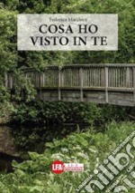 Cosa ho visto in te. E-book. Formato EPUB ebook