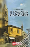 Il falco e la zanzara . E-book. Formato PDF ebook di Andrea Spelta