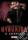 Hyoukiba: Il guerriero. E-book. Formato PDF ebook di Alessandro Ottino