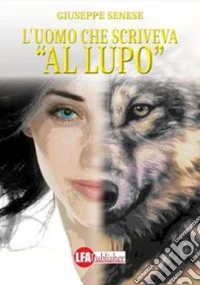 L'uomo che scriveva "al lupo". E-book. Formato EPUB ebook