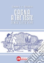 Cagna a tre teste : Senza lieto fine . E-book. Formato PDF ebook