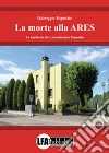 La morte alla ARES: Le inchieste del commissario Esposito. E-book. Formato EPUB ebook di Giuseppe Esposito