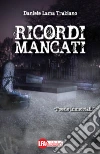 Ricordi mancati. E-book. Formato PDF ebook di Daniele Trubiano