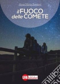 Il fuoco delle comete. E-book. Formato PDF ebook di Anna Maria Bernieri 