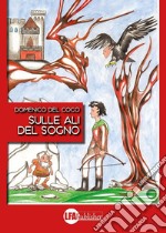 Sulle ali del sogno . E-book. Formato PDF ebook