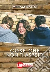 Cose che non ti aspetti . E-book. Formato PDF ebook di Miriam Ragni