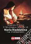 Il messaggio segreto di Maria Maddalena: La rivelazione. E-book. Formato PDF ebook