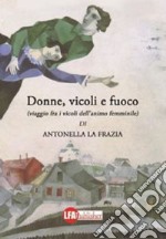 Donne, vicoli & fuoco. E-book. Formato PDF ebook