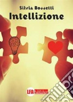 Intellizione. E-book. Formato PDF ebook