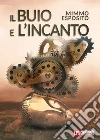 Il buio e l'incanto. E-book. Formato PDF ebook di Mimmo Esposito