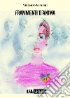 Frammenti d'anima. E-book. Formato EPUB ebook di Vincenzo Grassini