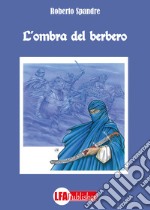 L'ombra del Berbero. E-book. Formato PDF