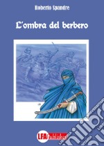 L'ombra del Berbero. E-book. Formato PDF ebook