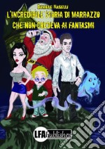 L'incredibile storia di Marrazzo che non credeva ai fantasmi. E-book. Formato EPUB ebook