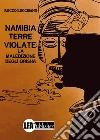 Namibia terre violateLa maledizione degli Orisha. E-book. Formato PDF ebook di Rocco Luccisano