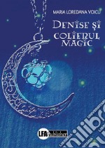 Denise ?i colierul magic. E-book. Formato PDF ebook