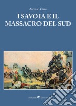 I Savoia e il Massacro del Sud. E-book. Formato EPUB ebook