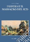 I Savoia e il Massacro del Sud. E-book. Formato Mobipocket ebook