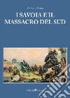 I Savoia e il Massacro del Sud. E-book. Formato EPUB ebook