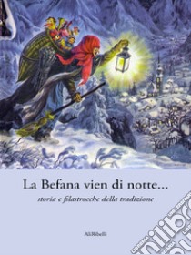 La Befana vien di notte... storia e filastrocche della tradizione. E-book. Formato EPUB ebook di Autori vari