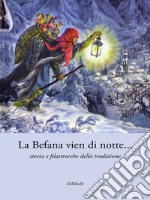 La Befana vien di notte... storia e filastrocche della tradizione. E-book. Formato EPUB ebook