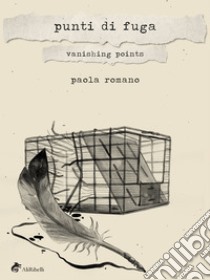 Punti di Fuga - Vanishing Points. E-book. Formato Mobipocket ebook di Paola Romano