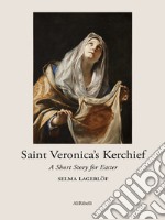 Saint Veronica’s Kerchief. E-book. Formato EPUB ebook