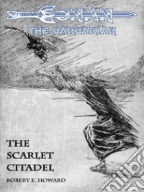 The Scarlet Citadel - Conan the Barbarian. E-book. Formato EPUB ebook di Robert E. Howard