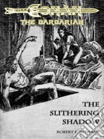 The Slithering Shadow - Conan the Barbarian. E-book. Formato Mobipocket ebook di Robert E. Howard