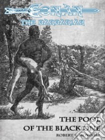 The Pool Of The Black One - Conan the Barbarian. E-book. Formato EPUB ebook di Robert E. Howard