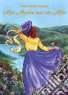 Mia Madre Era un Mito. E-book. Formato Mobipocket ebook di Maria Luisa Spezia