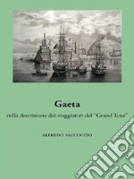 Gaeta nella descrizione dei viaggiatori del “Grand Tour”. E-book. Formato EPUB ebook