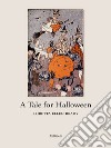 A Tale for Halloween. E-book. Formato EPUB ebook di Loretta Ellen Brady