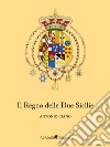Il Regno delle Due Sicilie. E-book. Formato EPUB ebook di Antonio Ciano
