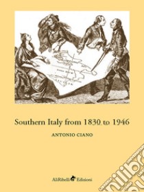 Southern Italy from 1830 to 1946. E-book. Formato EPUB ebook di Antonio Ciano