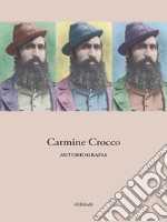 Carmine Crocco - Autobiografia. E-book. Formato EPUB ebook