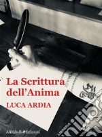 La Scrittura dell'Anima. E-book. Formato EPUB ebook